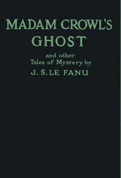 Madam Crowl's Ghost and Other Tales of Mystery