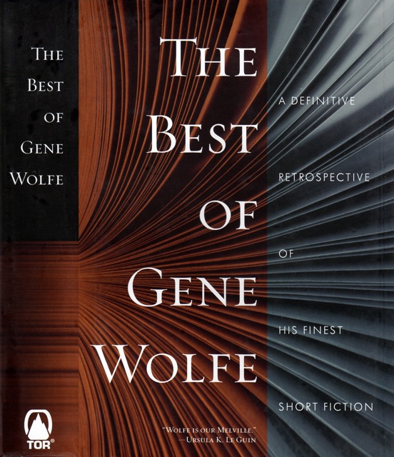 The Best of Gene Wolfe: A Definitive Retrospective of His Finest Short Fiction