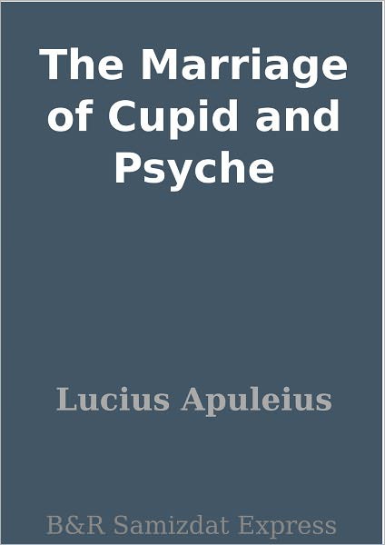 The Marriage of Cupid and Psyche