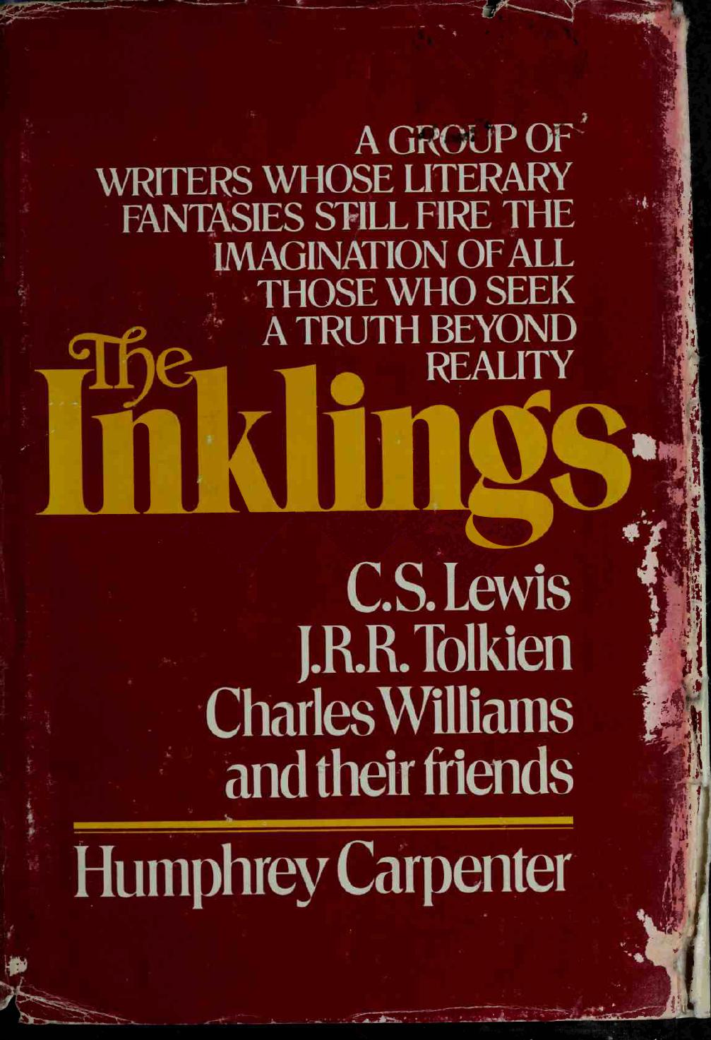 The Inklings: C. S. Lewis, J. R. R. Tolkien, Charles Williams and Their Friends