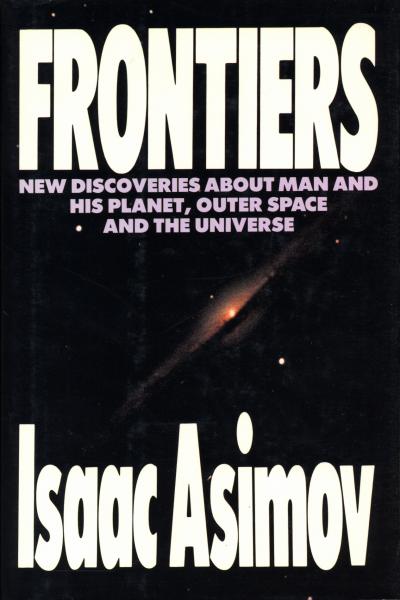 Frontiers: New Discoveries about Man and His Planet, Outer Space, and the Universe