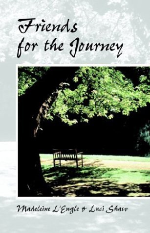 Friends for the Journey: Two Extraordinary Women Celebrate Friendships Made and Sustained Through the Seasons of Life