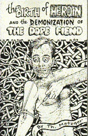 The Birth of Heroin and the Demonization of the Dope Fiend