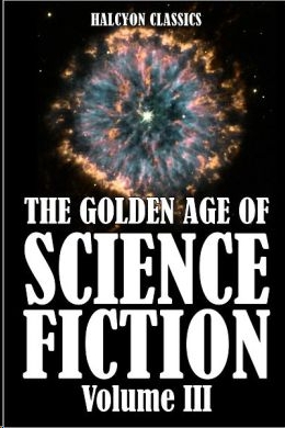 The Golden Age of Science Fiction Volume III