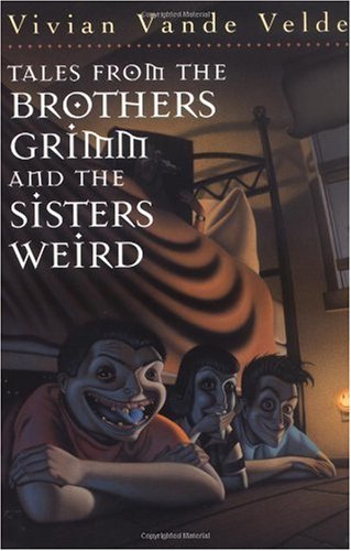 Tales from the Brothers Grimm and the Sisters Weird