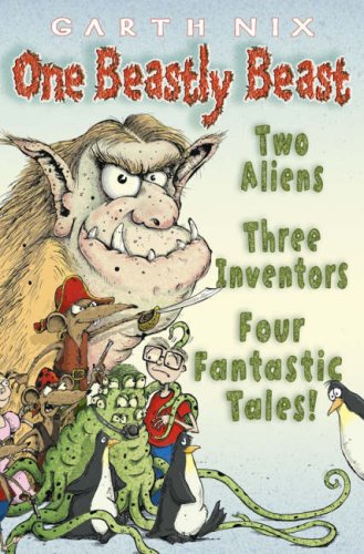 One Beastly Beast, Two Aliens, Three Inventors, Four Fantastic Tales