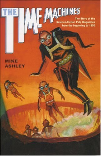 The Time Machines: The Story of the Science-Fiction Pulp Magazines from the Beginning to 1950