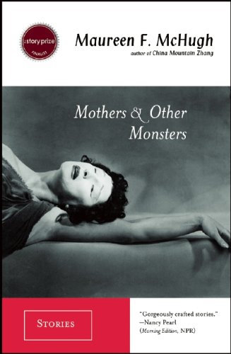 Mothers & Other Monsters: Stories