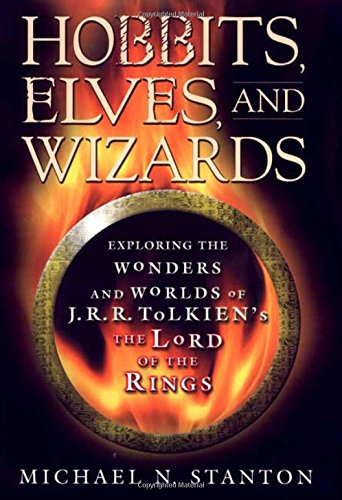 Hobbits, Elves, and Wizards: Exploring the Wonders and Worlds of J. R. R. Tolkien's Lord of the Rings