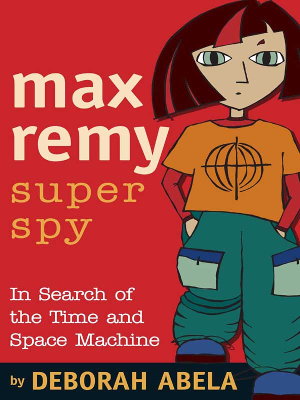 Max Remy Superspy: In Search of the Time and Space Machine