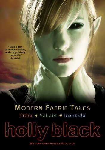 Modern Faerie Tales: Tithe; Valiant; Ironside