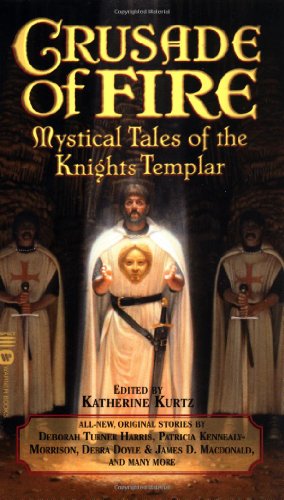 Crusade of Fire: Mystical Tales of the Knights Templar