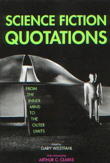 Science Fiction Quotations: From the Inner Mind to the Outer Limits