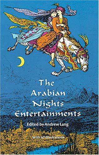 The Arabian Nights Entertainments: Consisting of One Thousand and One Stories, Told by the Sultaness of the Indies, ... Freely Transcribed From the Original Translation. ...