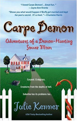 Carpe Demon: Adventures of a Demon-Hunting Soccer Mom