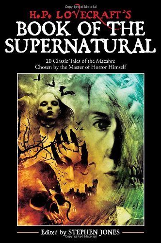 H. P. Lovecraft's Book of the Supernatural: Classic Tales of the Macabre