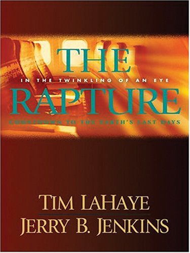 The Rapture: In the Twinkling of an Eye--Countdown to the Earth's Last Days