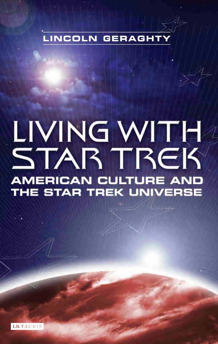 Living With Star Trek: American Culture and the Star Trek Universe