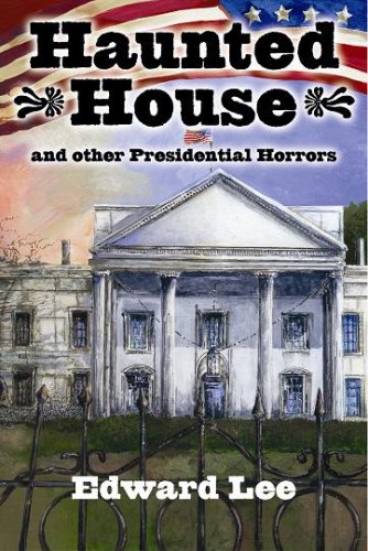 Haunted House and Other Presidential Horrors