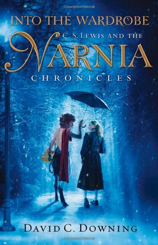 Into the Wardrobe: C. S. Lewis and the Narnia Chronicles