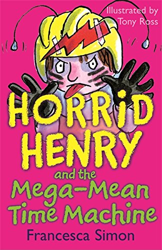 Horrid Henry and the Mega-Mean Time Machine