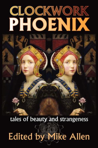 Clockwork Phoenix: Tales of Beauty and Strangeness