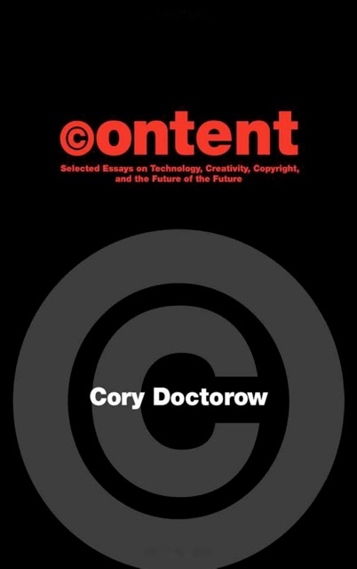 Content: Selected Essays on Technology, Creativity, Copyright, and the Future of the Future