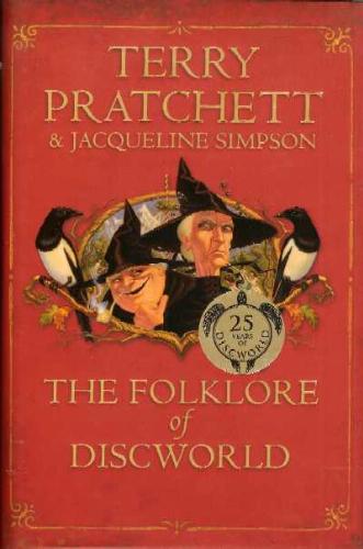 The Folklore of Discworld: Legends, Myths and Customs from the Discworld with Helpful Hints from Planet Earth