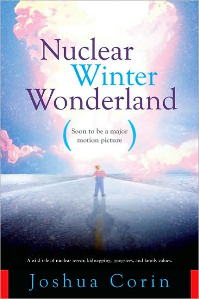 Nuclear Winter Wonderland: A Wild Tale of Nuclear Terror, Kidnapping, Gangsters and Family Values