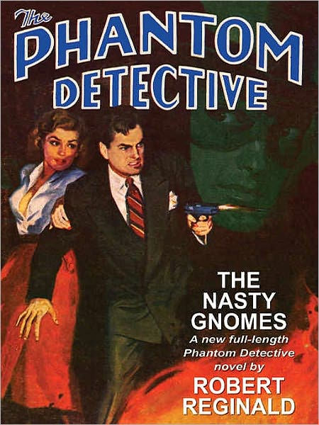 The Nasty Gnomes: A Novel of the Phantom Detective Agency: As Taken from the Case Files of Richard Curtis Van Loan, the Phantom