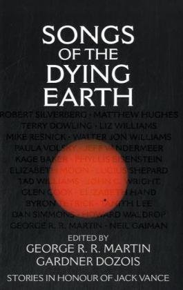 Songs of the Dying Earth: Stories in Honor of Jack Vance