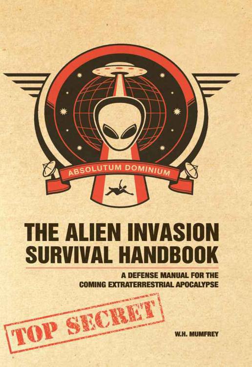 The Alien Invasion Survival Handbook: A Defense Manual for the Coming Extraterrestrial Apocalypse