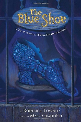 The Blue Shoe: A Tale of Thievery, Villainy, Sorcery, and Shoes