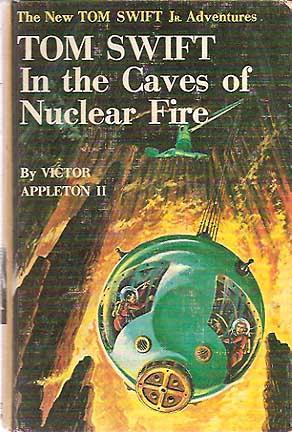 Tom Swift in the Caves of Nuclear Fire