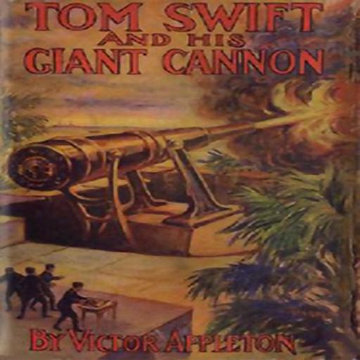 Tom Swift and His Giant Cannon